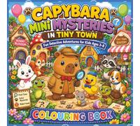 Capybara Colouring Book: Fun Detective Adventures | Cute Animal Mystery with Capybaras, Cupcakes, Friendship, Problem-Solving & Easy Pages (Educational Kids Colouring Activity Series)