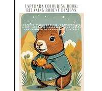 Capybara Colouring Book: Relaxing Rodent Designs No 3: Soothing Wildlife Scenes for Mindfulness & Joy | Adorable Mandalas for UK Adults and Children to Unwind and De-Stress