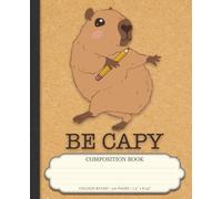 Capybara Composition Book: College Ruled, 120 pages, 7.5 x 9.25, Capybara Lovers, Silly Capybara on a Style Kraft cover, Be Capy