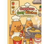 Capybara Cozy Kitchen Coloring Book: Bold and Easy Cute Cooking Adventures for Adults, Seniors, Beginners, and Capybara Lovers
