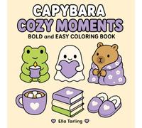 Capybara Cozy Moments Coloring Book: Cute Everyday Coloring Pages for Mindful Breaks and Relaxing Creative Time (Cozy Animal Coloring Series)