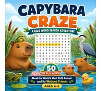 Capybara Craze: A Kids' Word Search Adventure: 50 Fun Easy Puzzles About the World's Most Chill Animal and Its Wetland Friends (Ages 6-8)