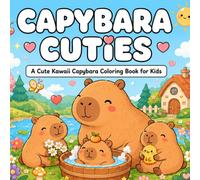 Capybara Cuties: A Cute Kawaii Capybara Coloring Book for Kids with Adorable Capybaras, Cozy Animal Scenes, Big Simple Designs, and One-Sided Coloring Pages