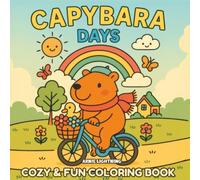 Capybara Days: A Cozy and Fun Coloring Adventure with the World’s Cutest Giant Rodent - Relaxing and Wholesome Capybara Scenes for Kids
