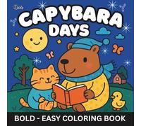 Capybara Days Bold & Easy Coloring Book: Cute Calm Capybara Moments, Simple Fun Scenes, and Relaxing Coloring Pages