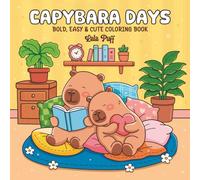 Capybara Days Coloring Book: Bold and Easy Designs for Stress Relief and Cozy Relaxation, for Adults and Teens