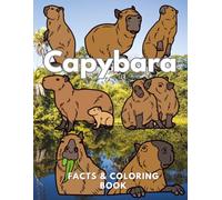 Capybara: Facts & Coloring Book: Colouring Activity Book for Children Aged 2 to 16 Years (Animal Facts and Coloring)
