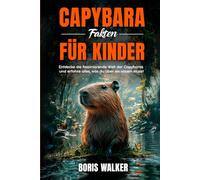 Capybara-Fakten für Kinder: Entdecke die faszinierende Welt der Capybaras und erfahre alles, was du über sie wissen musst
