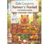 Capybara Farmer's Market Coloring Book: 50 Adorable Farm Stand Adventures with Fruits, Vegetables & Cozy Market Scenes for Kids Ages 4-8