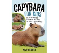 Capybara for Kids: Fun Facts, Photos & Fascinating Info About the World's Largest Rodent