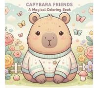 Capybara Friends: A Magical Coloring Book for Adults and Teens Featuring Adorable Capybaras in Cozy Fantasy Adventures and Wholesome Moments for Relaxation and Stress Relief