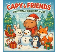 Capybara & Friends: Christmas Coloring Book of Holiday Moments, Animal Friendship, Furry Smiles, Snowflakes, for Kids Teens Adults