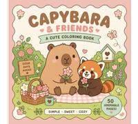 Capybara & Friends Coloring Book: 50 Coloring Pages of Capybaras in Cozy Scenes for Kids and Adults