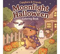Capybara & Friends Moonlight Halloween Coloring Book with Stories, Fun Facts & Riddles: 33 Big & Simple Not-Too-Spooky Scenes with a Cute Axolotl & a ... · Bold Easy Lines | Single-Sided Pages