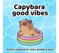 Capybara Good Vibes Notebook: Funny Capybara Journal with Chill Energy - Cute Animal Notebook for Relaxation, Positivity & Daily Notes