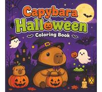Capybara Halloween Coloring Book: 40+ Cute & Spooky Coloring Pages for Kids - Featuring Adorable Capybaras, Halloween Treats, Pumpkins, Ghosts & More!