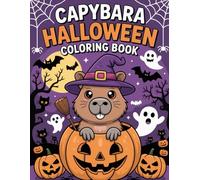 Capybara Halloween Coloring Book: A Cute and Spooky Coloring Adventure with Pumpkins, Costumes, and Capybaras