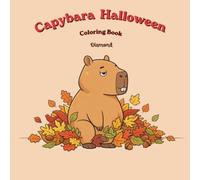 Capybara Halloween Coloring Book: Bold and Easy Spooky-Cute Designs for Kids and Adults - Cute Costumes and Pumpkin Patch Pages for Relaxation and Stress Relief
