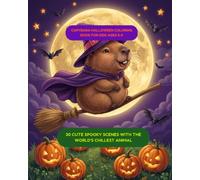 Capybara Halloween Coloring Book for Kids Ages 5-9: 30 Cute Spooky Scenes with the World's Chillest Animal (Capybara Series)