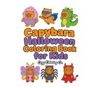 Capybara Halloween Coloring Book for Kids: Bold and Easy Cute Spooky Animal Costume Coloring Pages with Pumpkins, Ghosts, Witches, Candy, and More. Adults will love it too!