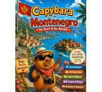 Capybara in Montenegro: The Pearl of the Adriatic | A Fun Coloring Adventure for Kids Ages 4-8 (Capybara Around the World)