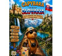 Capybara in Slovakia: A Fun Coloring Adventure Through Castles, Mountains, Lakes, Waterfalls and Slovak Nature (Capybara Around the World)