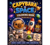 Capybara in Space Coloring Book for Kids Ages 4-8: 80 Cute Kawaii Capybara Coloring Pages with Rockets, Planets, Astronauts, Aliens & Space Adventures