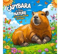 Capybara In Their Nature Coloring Book 50 pages: Cute Capys , Easy to Color For All Ages (Capy Visiting The world)