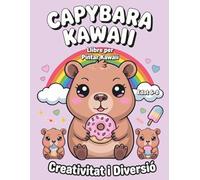Capybara Kawaii Llibre per Pintar en Català per a Nens de 6 a 8 Anys: 50 Dissenys Adorables per Desenvolupar la Creativitat i la Concentració