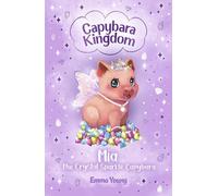 Capybara Kingdom: Mia the Crystal Sparkle Capybara - the second book in the magic world of Capybara Kingdom