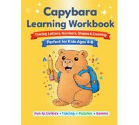 Capybara Learning Workbook for Kids Ages 4-8: Tracing Letters, Numbers, Shapes & Counting for Kids Ages 4-8. Includes Fun Activities, Mazes, and Puzzles. (Capybara Math Workbook Series)