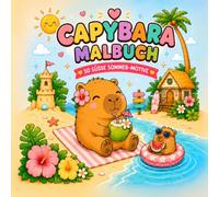 Capybara Malbuch: 50 süße Sommer-Motive zum ausmalen | Niedliche und entspannende Capybara- Abenteuer mit dicken Linien und großen Flächen