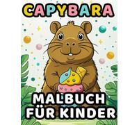Capybara Malbuch für Kinder: 50 lustige und liebevolle Ausmalbilder mit 50 faszinierenden Fakten über diese süßen Tiere