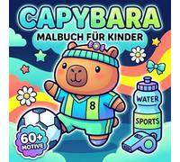 Capybara Malbuch Für Kinder: Mehr Als 60 Liebevoll Gestaltete Illustrationen Voller Spaß, Ruhe Und Fantasie Für Kleine Künstler Und Junge Fans