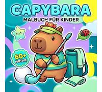 Capybara Malbuch Für Kinder: Süße Und Lustige Tiermotive Zum Entspannen Und Ausmalen, Ein Perfektes Geschenk Zu Geburtstagen Und Feiertagen