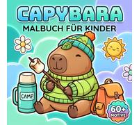 Capybara Malbuch Für Kinder: Über 60 Entzückende Und Lustige Illustrationen Zum Ausmalen Welche Jungen Mädchen Und Teenagern Unglaublichen Spaß Bereiten