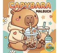 Capybara Malbuch Für Kinder: Über 60 Niedliche Und Fröhliche Ausmalseiten Mit Gemütlichen Szenen Für Jungen, Mädchen Und Jugendliche
