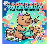 Capybara Malbuch Für Kinder: Über 60 Niedliche Und Fröhliche Motive Mit Gemütlichen Szenen Zum Entspannen, Ausmalen Und Kreativen Abschalten