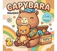Capybara Malbuch Für Kinder: Über 60 Süße Motive Mit Fröhlichen Alltagsszenen, Niedlichen Accessoires Und Lockerem Ausmalspaß Für Jungs, Mädchen Und Teens