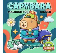 Capybara Malbuch Für Kinder: Über 60 Süße Und Lustige Motive Für Jungen, Mädchen Und Jugendliche - Ideal Für Kreative Wohlfühlmomente