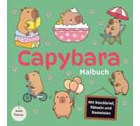 Capybara Malbuch: Kreatives Ausmalbuch mit Capybaras für Tierfreunde / zum Ausmalen, Rätseln, Lernen über Capybaras / für Feinmotorik, Konzentration und Fantasie