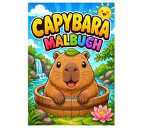 Capybara Malbuch: Niedliche Capybara Ausmalbilder mit Natur- und Wohlfühlmotiven - Entspannendes Malbuch für Kinder und Erwachsene