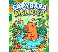 Capybara Malbuch: Niedliche Capybaras Ausmalbilder für Kinder, Jugendliche und Erwachsene - Spaß & Entspannung garantiert