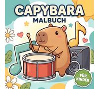 Capybara Malbuch: Niedliche Und Leicht Auszumalende Seiten Für Mädchen, Jungen Und Teens Mit Fröhlichen Wohlfühlmomenten