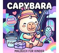 Capybara-Malbuch: Perfektes Geschenk Für Jugendliche Und Kinder Mit Einfachen Motiven Zur Entspannung, Niedlichen Freizeitideen Und Fröhlichen Wohlfühlmomenten