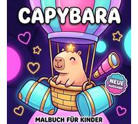 Capybara Malbuch: Perfektes Geschenk Für Kinder Und Jugendliche Mit Einfachen Motiven Zur Entspannung, Süßen Freizeitideen Und Fröhlichen Wohlfühlmomenten