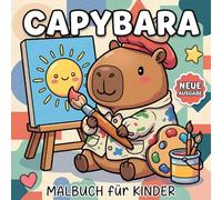 Capybara Malbuch: Perfektes Geschenk Für Teenager Und Kinder, Klare Und Einfache Motive Zur Entspannung Mit Süßen Hobbys Und Entzückenden Momenten