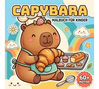 Capybara Malbuch: Über 60 Einzigartige Und Lustige Illustrationen Zum Ausmalen Als Ideales Geschenk Für Feiertage Für Teens Und Kinder