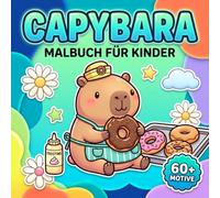 Capybara Malbuch: Über 60 Niedliche Motive Für Mädchen, Jungen Und Jugendliche, Perfekt Für Freizeitspaß, Ferien Und Kleine Geschenkideen