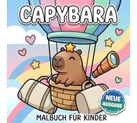 Capybara Malbuch: Über 60 Niedliche Und Fröhliche Motive Für Kinder, Jugendliche Und Entspannte Kreativmomente Zu Hause